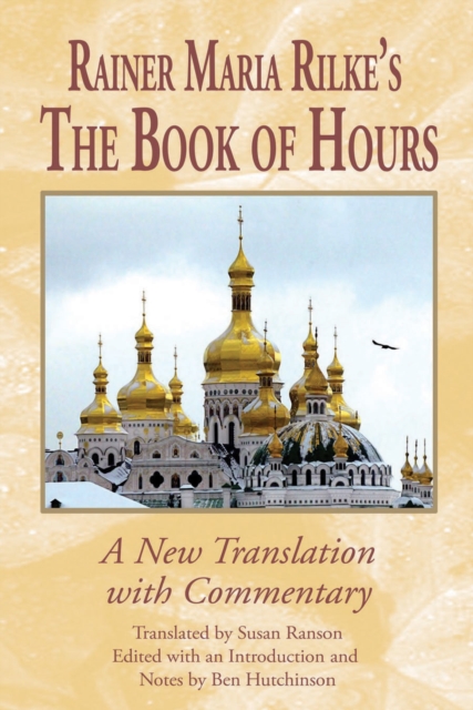 Rainer Maria Rilke's <I>The Book of Hours</I> : A New Translation with Commentary, PDF eBook