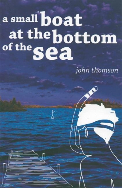 A Small Boat at the Bottom of the Sea, Paperback / softback Book