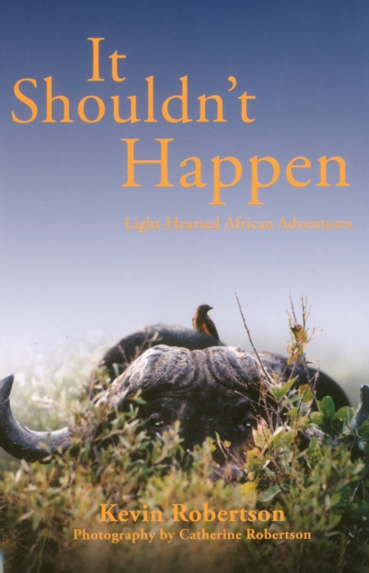 It Shouldn't Happen : Light-hearted African Adventures, Hardback Book