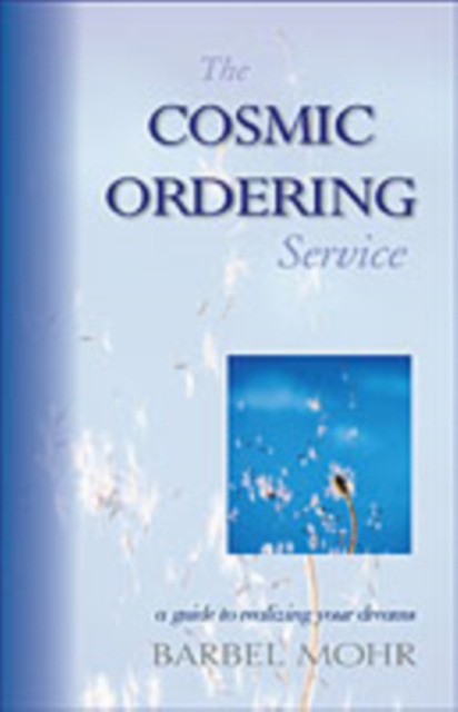 The Cosmic Ordering Service : A Guide to Realizing Your Dreams, Paperback / softback Book