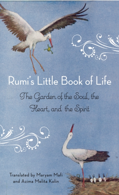 Rumi'S Little Book of Life : The Garden of the Soul, the Heart, and the Spirit, Paperback / softback Book