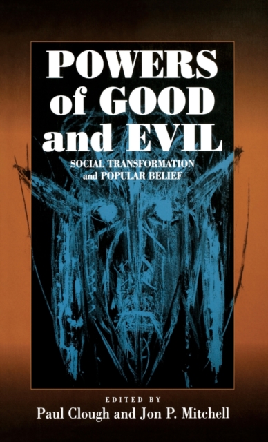 Powers of Good and Evil : Social Transformation and Popular Belief, Hardback Book