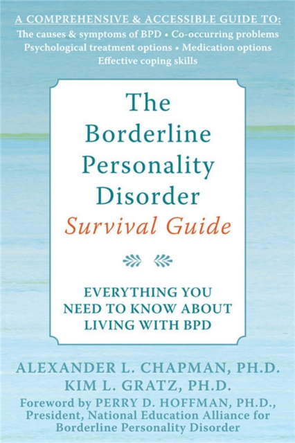 The Borderline Personality Disorder Survival Guide : Everything You Need to Know About Living with BPD, Paperback / softback Book