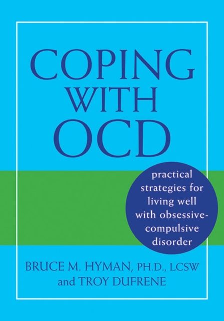 Coping with OCD : Practical Strategies for Living Well with Obsessive-Compulsive Disorder, PDF eBook