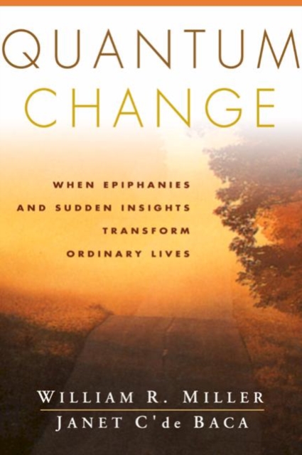 Quantum Change : When Epiphanies and Sudden Insights Transform Ordinary Lives, Paperback / softback Book