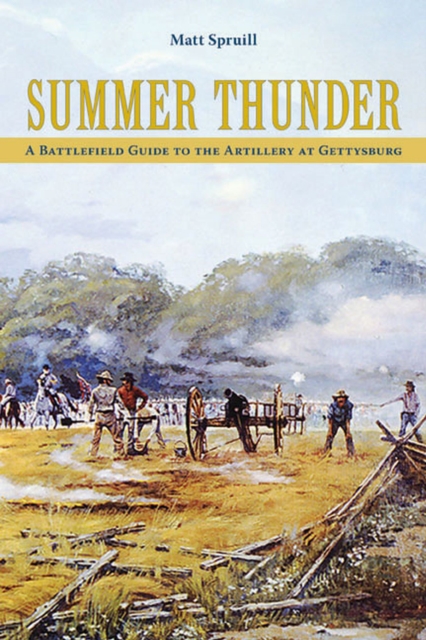 Summer Thunder : A Battlefield Guide to the Artillery at Gettysburg, Paperback / softback Book