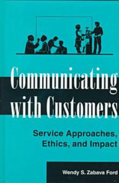 Communicating with Customers : Service Approaches, Ethics and Impact, Hardback Book