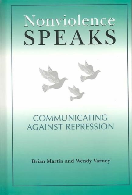 Nonviolence Speaks : Communicating Against Repression, Hardback Book