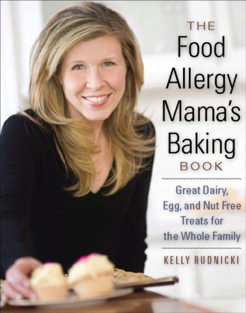 The Food Allergy Mama's Baking Book : Great Dairy, Egg, and Nut Free Treats for the Whole Family, EPUB eBook