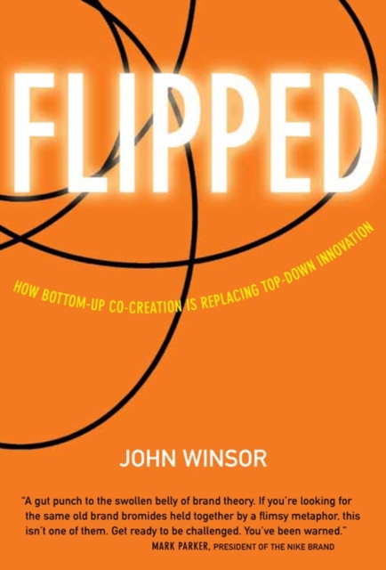 Flipped : How Bottom-Up Co-Creation is Replacing Top-Down Innovation, EPUB eBook