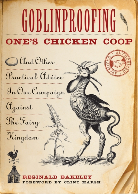 Goblinproofing One's Chicken Coop : And Other Practical Advice in Our Campaign Against the Fairy Kingdom, Paperback / softback Book
