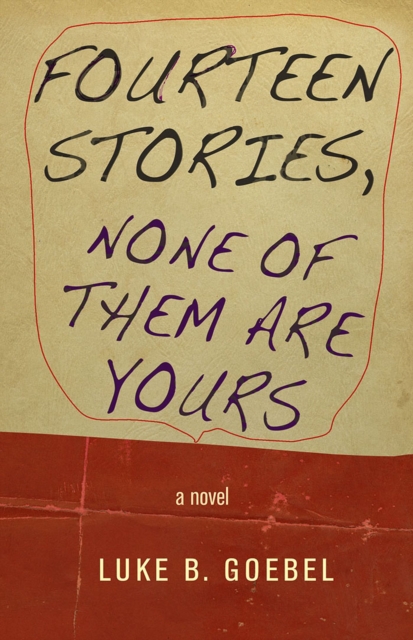 Fourteen Stories, None of Them Are Yours : A Novel, Paperback / softback Book