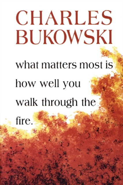 What Matters Most Is How Well You Walk Through the Fire, Paperback / softback Book