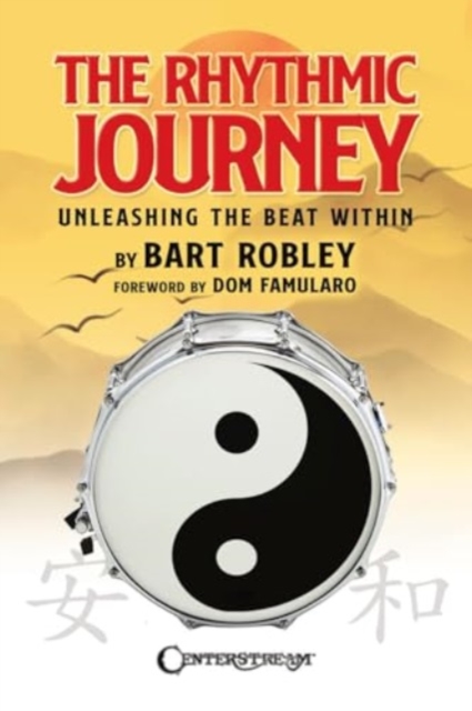 The Rhythmic Journey : With a Foreword by Dom Famularo, Book Book