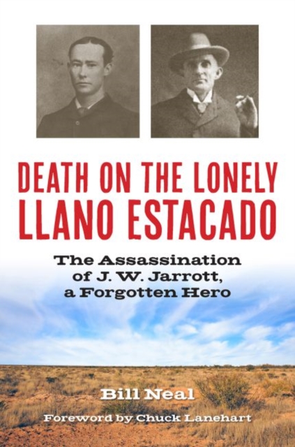 Death on the Lonely Llano Estacado : The Assassination of J. W. Jarrott, a Forgotten Hero, Hardback Book