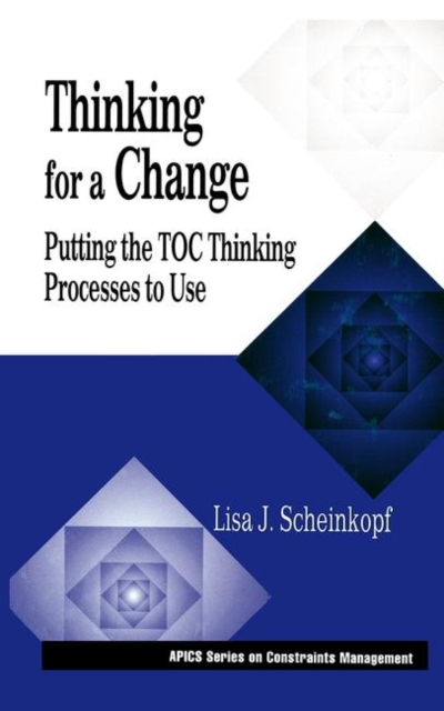 Thinking for a Change : Putting the TOC Thinking Processes to Use, Hardback Book