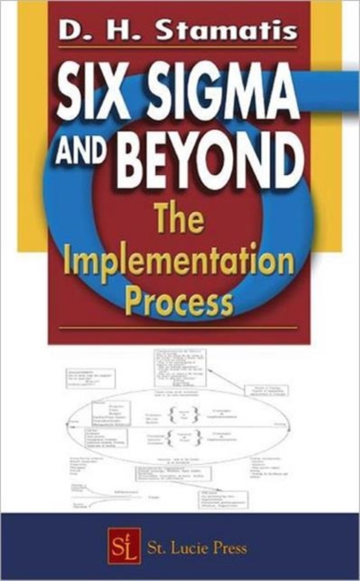 Six Sigma and Beyond : The Implementation Process, Volume VII, Hardback Book