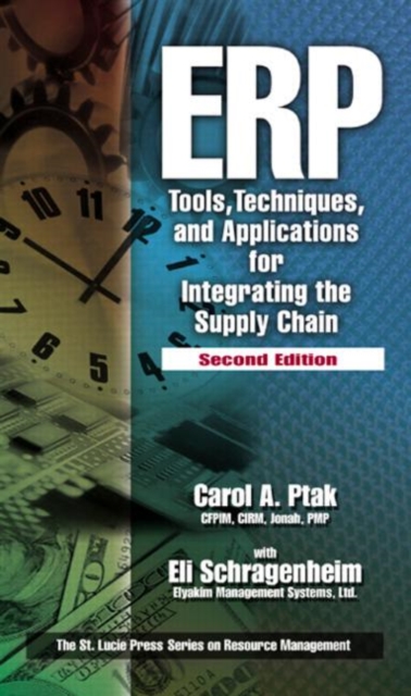ERP : Tools, Techniques, and Applications for Integrating the Supply Chain, Second Edition, Hardback Book
