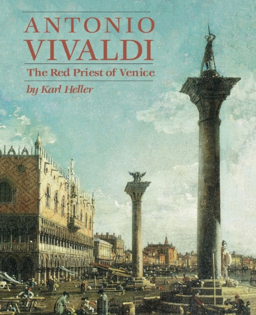 Antonio Vivaldi : The Red Priest of Venice, Paperback / softback Book