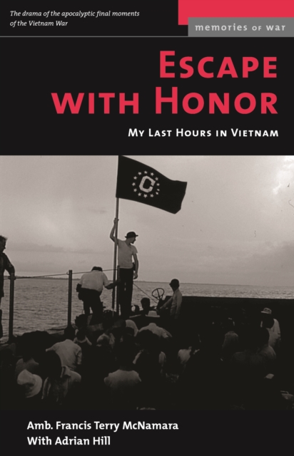 Escape with Honor : My Last Hours in Vietnam, Paperback / softback Book