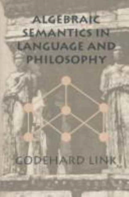Algebraic Semantics in Language and Philosophy, Hardback Book