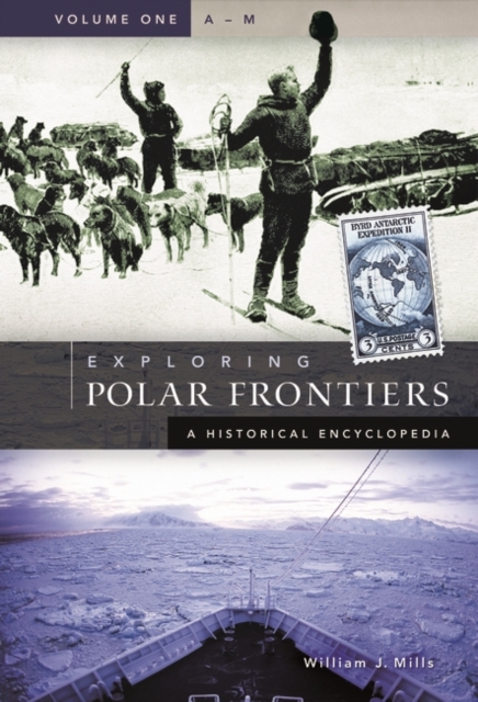 Exploring Polar Frontiers : A Historical Encyclopedia [2 volumes], Multiple-component retail product Book