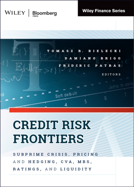 Credit Risk Frontiers : Subprime Crisis, Pricing and Hedging, CVA, MBS, Ratings, and Liquidity, Hardback Book