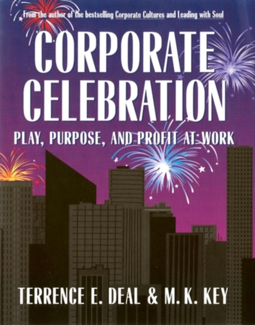 Corporate Celebration : Play, Purpose, and Profit at Work, Hardback Book