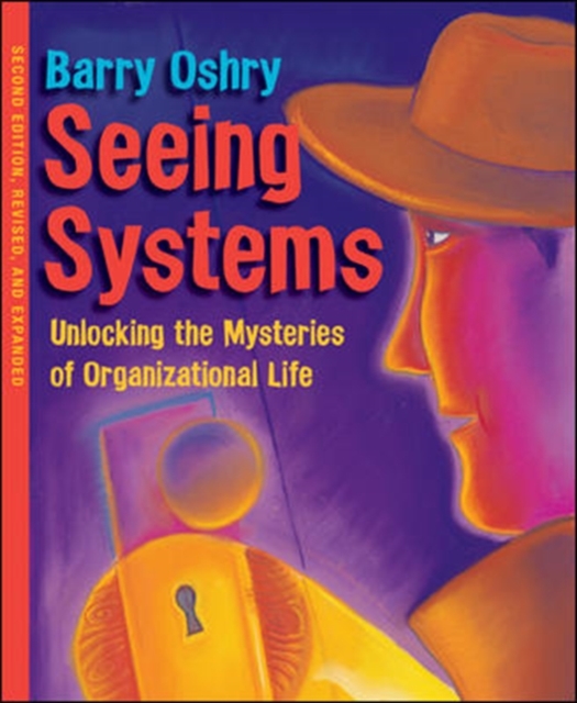 Seeing Systems. Unlocking the Mysteries of Organizational Life, Paperback / softback Book