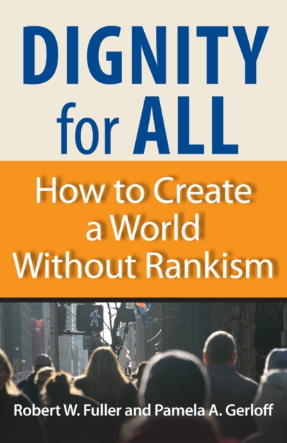 Dignity for All : How to Create a World Without Rankism, PDF eBook