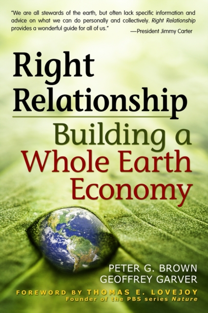 Right Relationship : Building a Whole Earth Economy, PDF eBook