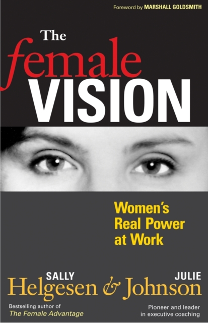 The Female Vision : Women's Real Power at Work, PDF eBook