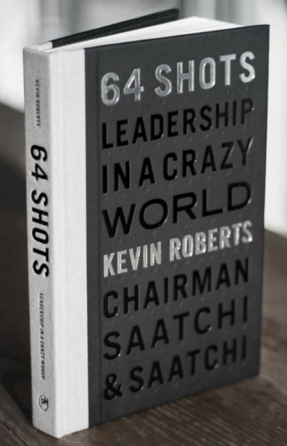 64 Shots : Leadership in a Crazy World, Hardback Book