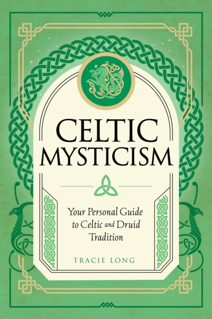 Celtic Mysticism : Your Personal Guide to Celtic and Druid Tradition Volume 2, Hardback Book