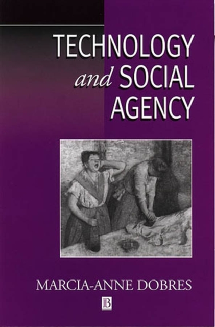 Technology and Social Agency : Outlining a Practice Framework for Archaeology, Paperback / softback Book