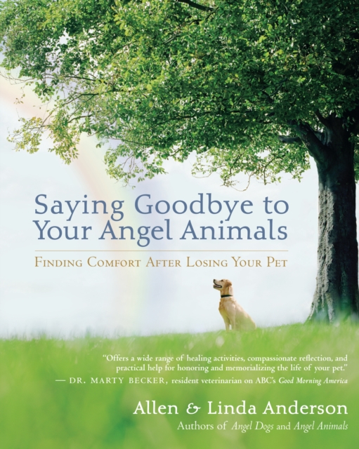 Saying Goodbye to Your Angel Animals : Finding Comfort After Losing Your Pet, EPUB eBook