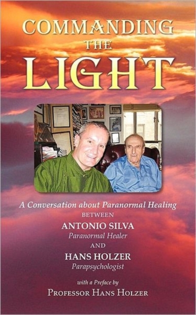 Commanding the Light : A Conversation About Paranormal Healing, Paperback Book