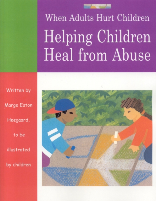 When Adults Hurt Children : Helping Children Heal from Abuse, Paperback / softback Book
