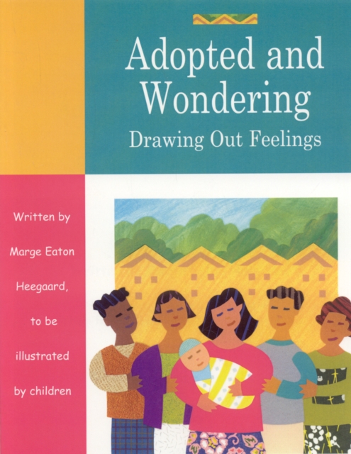 Adopted and Wondering : Drawing Out Feelings, Paperback / softback Book