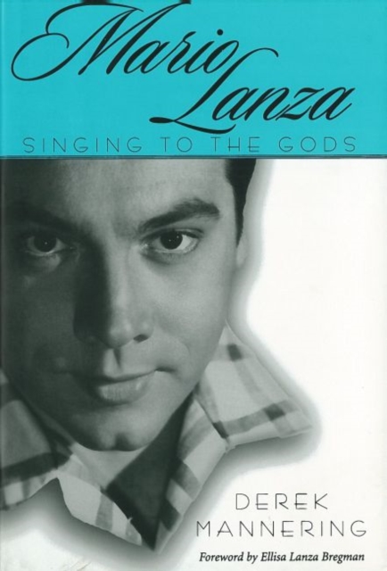 Mario Lanza : Singing to the Gods, Hardback Book
