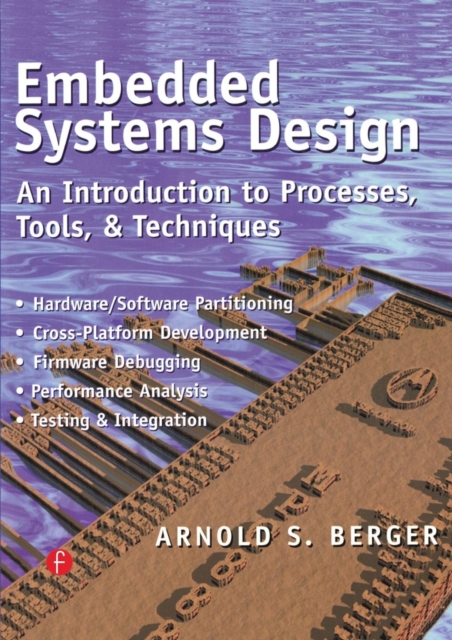 Embedded Systems Design : An Introduction to Processes, Tools, and Techniques, Paperback / softback Book