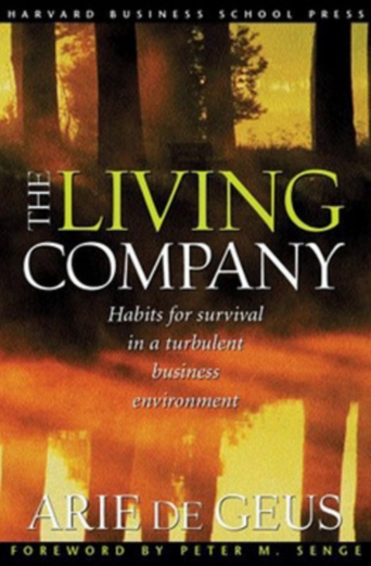 The Living Company : Habits for Survival in a Turbulent Business Environment, Paperback / softback Book