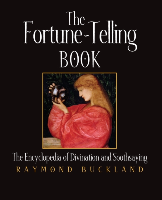 The Fortune Telling Book : The Encyclopedia of Divination and Soothsaying, Paperback / softback Book
