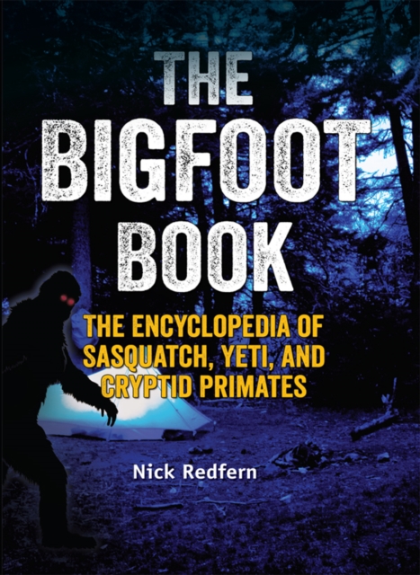 The Bigfoot Book : The Encyclopedia of Sasquatch, Yeti and Cryptid Primates, EPUB eBook