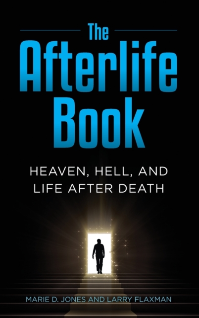 The Afterlife Book : Heaven, Hell, and Life After Death, Hardback Book