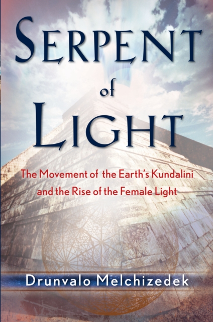Serpent of Light : Beyond 2012: the Movement of the Earth's Kundalini and the Rise of the Female Light, Paperback / softback Book