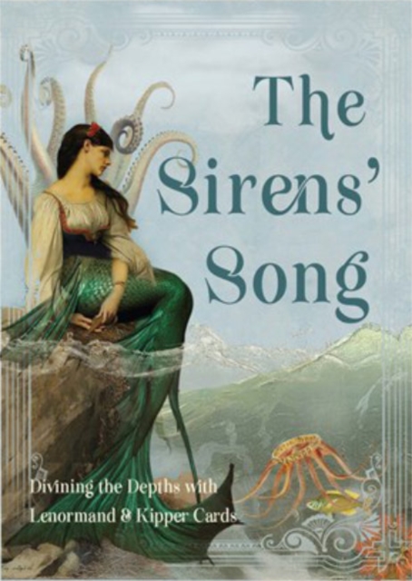The Siren's Song : Diving the Depths with Lenormand & Kipper Cards Includes 40 Lenormand Cards, 38 Kipper Cards & 144-Page Colour Guidebook, Mixed media product Book