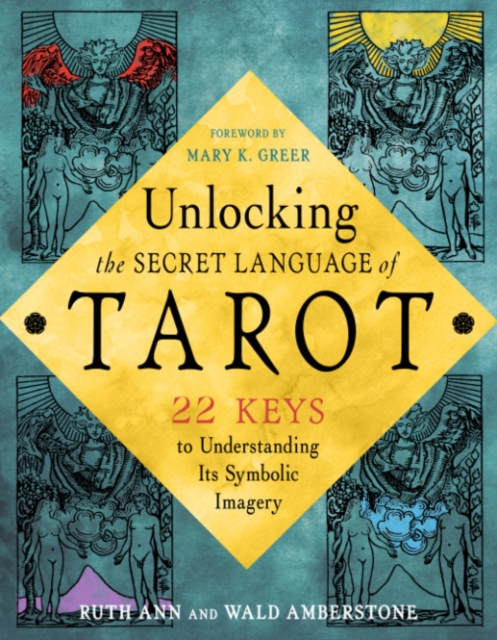 Unlocking the Tarot : 22 Keys to Understanding its Symbolic Imagery, Paperback / softback Book