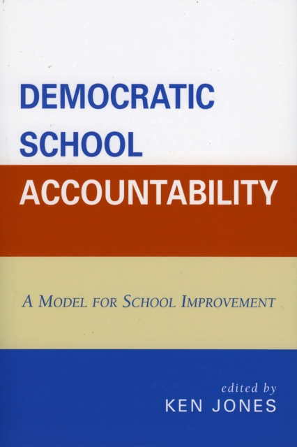 Democratic School Accountability : A Model for School Improvement, Paperback / softback Book