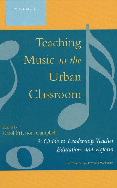 Teaching Music in the Urban Classroom : A Guide to Leadership, Teacher Education, and Reform, Hardback Book